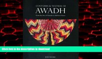 liberty book  Costumes and Textiles of Awadh: From the Era of Nawabs to Modern Times online pdf