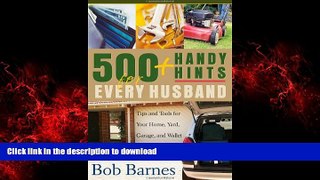 Best book  500 Handy Hints for Every Husband: Tips and Tools for Your Home, Yard, Garage, and
