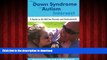 liberty books  When Down Syndrome and Autism Intersect: A Guide to DS-ASD for Parents and