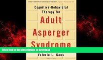 Read books  Cognitive-Behavioral Therapy for Adult Asperger Syndrome (Guides to Indivdualized