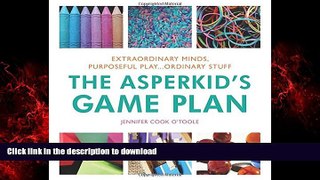 Read books  The Asperkid s Game Plan: Extraordinary Minds, Purposeful Play... Ordinary Stuff