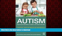 Read book  Autism: Exploring the Benefits of a Gluten- and Casein-Free Diet: A practical guide for