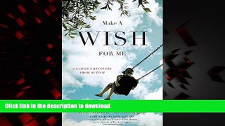 Best book  Make a Wish for Me: A Family s Recovery from Autism online to buy