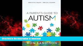 Best book  A Parent s Guide to Autism: Practical Advice. Biblical Wisdom. online to buy
