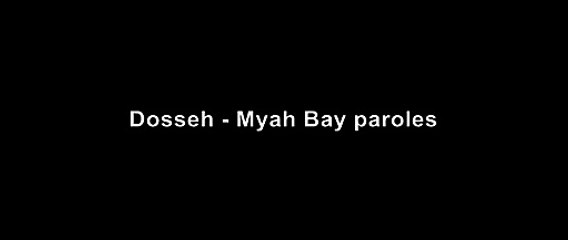Dosseh - Myah Bay (paroles)