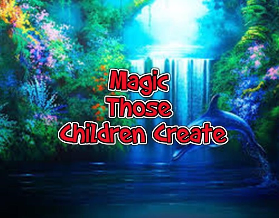 Magic Those Children Create