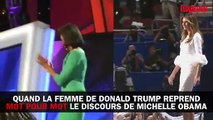 Quand la femme de Donald Trump reprend mot pour mot le discours de Michelle Obama....