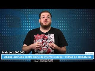 Abaixo-assinado contra limite da internet excede 1 milhão de assinaturas