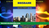 Big Deals  Brisbane Travel Guide (Quick Trips Series): Sights, Culture, Food, Shopping   Fun  Best