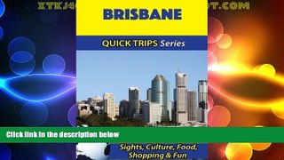 Big Deals  Brisbane Travel Guide (Quick Trips Series): Sights, Culture, Food, Shopping   Fun  Best