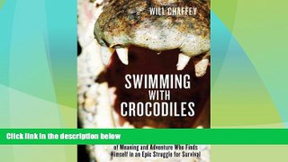 Big Deals  Swimming with Crocodiles: The True Story of a Young Man in Search of Meaning and