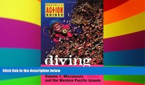 Must Have  Diving the Pacific: Volume 1: Micronesia and the Western Pacific Islands  READ Ebook