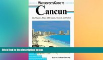 READ FULL  Lonely Planet Watersports Guide to Cancun: Isla Mujeres, Playa Del Carmen, Akumal, and