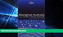 Must Have  Aboriginal Australia   the Torres Strait Islands: Guide to Indigenous Australia (Lonely