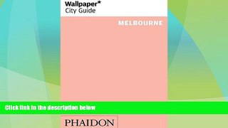 Big Deals  Wallpaper* City Guide Melbourne 2014  Full Read Best Seller