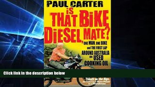 READ FULL  Is That Bike Diesel, Mate?: One Man, One Bike and the First Lap Around Australia on