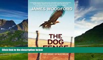 Big Deals  The Dog Fence: A Journey Across the Heart of Australia  Full Ebooks Best Seller