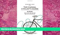 Big Deals  Casual Cyclist s Guide To Melbourne: Routes, Rides, Rants And Raves About The City And