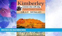 Big Deals  Kimberley: Outback Western Australia: Caravan Tour with a Dog (Travel Australia Book