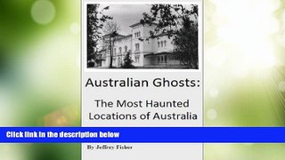 Must Have PDF  Australian Ghosts: The Most Haunted Locations of Australia  Best Seller Books Best