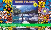 Must Have  Trout Fishing: A Guide to New Zealand s South Island, 5th Edition (Fly Fishing