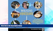 READ FULL  Walking Vancouver: 36 Walking Tours Exploring Spectacular Waterfront, Dynamic
