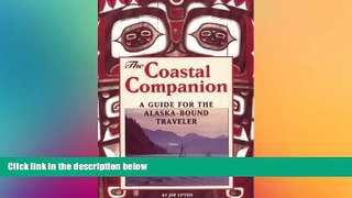 Must Have  The Coastal Companion: A Guide for the Alaska-Bound Traveler  READ Ebook Full Ebook