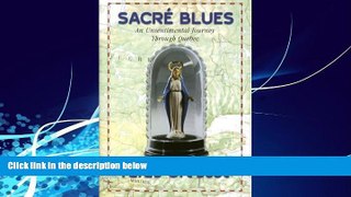 Books to Read  Sacre Blues: An Unsentimental Journey Through Quebec  Best Seller Books Best Seller