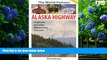 Big Deals  The World Famous Alaska Highway: Guide to the Alcan   (World-Famous Alaska Highway: A