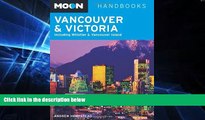 READ FULL  Moon Vancouver and Victoria: Including Whistler and Vancouver Island (Moon Handbooks)