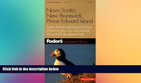 READ FULL  Fodor s Nova Scotia, New Brunswick, Prince Edward Island, 5th edition: Expert Advice