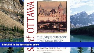 Big Deals  Secret Ottawa: The Unique Guidebook to Ottawaâ€™s Hidden Sites, Sounds,   Tastes  Best