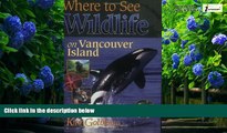 Big Deals  Where to See Wildlife on Vancouver Island  Full Ebooks Most Wanted