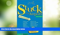 Big Deals  Stuck At The Airport: The Very Best of Services, Dining, and Unexpected Attractions for