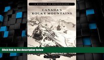 Big Deals  Canada s Rocky Mountains: A History in Photographs (History in Photographs (Heritage