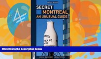 Big Deals  Secret Montreal: An Unusual Guide  Full Ebooks Most Wanted