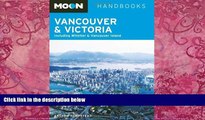 Big Deals  Moon Vancouver   Victoria: Including Whistler   Vancouver Island (Moon Handbooks)  Full