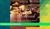 READ FULL  Food Lovers  Guide toÂ® Montreal: Best Local Specialties, Markets, Recipes,