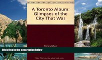 Big Deals  A Toronto Album: Glimpses of the City That Was  Full Ebooks Best Seller