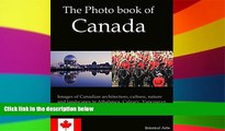Must Have  The Photo Book of Canada. Images of Canadian architecture, culture, nature, landscapes