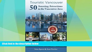 Must Have PDF  Touristic Vancouver: 50 Amazing Attractions in the Vancouver Area  Full Read Most