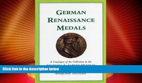 Big Deals  German Renaissance Medals: A Catalogue of the Collection in the Victoria   Albert