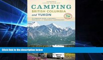 READ FULL  Camping British Columbia and Yukon: The Complete Guide to National, Provincial, and