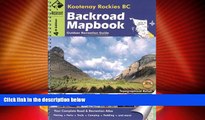 Big Deals  Kootenay Rockies BC (Backroad Mapbooks)  Full Read Most Wanted