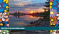 Must Have  A Brief Time in Heaven: Wilderness Adventures in Canoe Country  READ Ebook Full Ebook