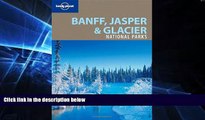 Must Have  Lonely Planet Banff, Jasper and Glacier National Parks (National Parks Travel Guide)