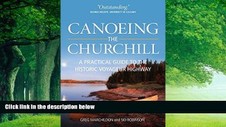 Books to Read  Canoeing the Churchill: A Practical Guide to the Historic Voyageur Highway