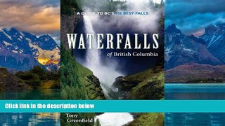 Books to Read  Waterfalls of British Columbia: A Guide to BC s 100 Best Falls  Full Ebooks Best