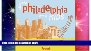 READ FULL  Fodor s Around Philadelphia with Kids, 1st Edition: 68 Great Things to Do Together
