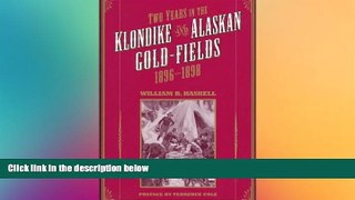 Must Have  Two Years in the Klondike and Alaskan Gold Fields 1896-1898: A Thrilling Narrative of